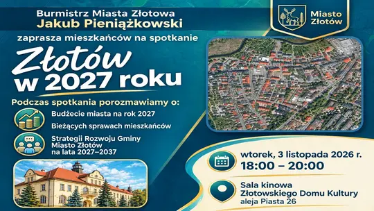 Burmistrz Złotowa zaprasza mieszkańców na spotkanie "Złotów w 2027 roku"