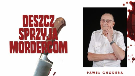 „Deszcz sprzyja mordercom” - kryminał od Pawła Chodery