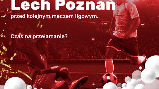 Lech Poznań przed kolejnym meczem ligowym. Czas na przełamanie?