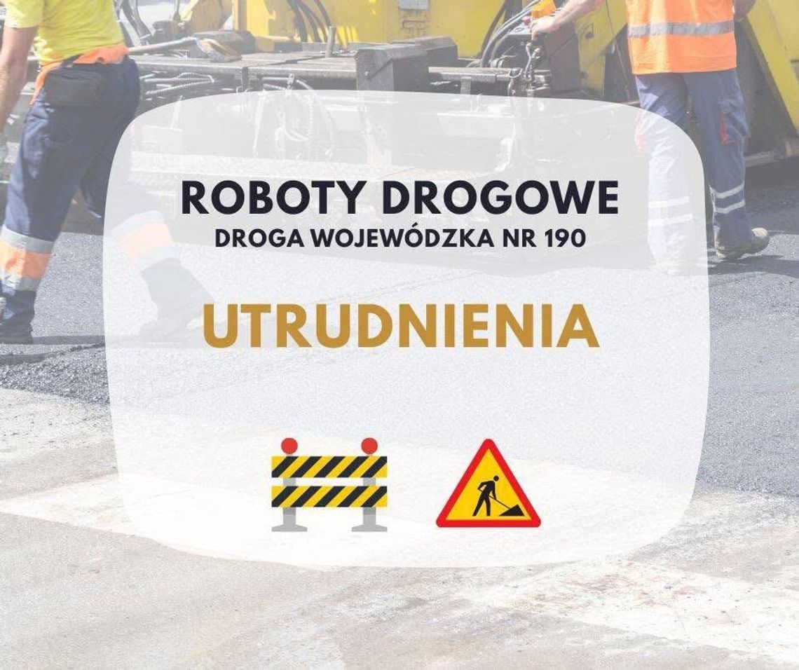 Przebudowa drogi wojewódzkiej nr 190 – utrudnienia w ruchu na odcinku Podróżna–Bądecz