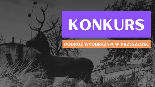 Zaproszenie do Konkursu: "Złotów za 100 lat. Podróż wyobraźnią w przyszłość"